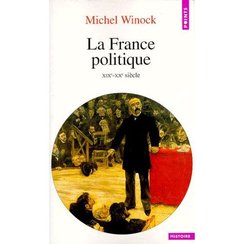La France Politique - Xixe-Xxe Siècle