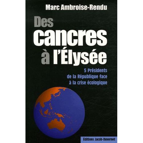 Des Cancres À L'elysée - 5 Présidents Face À La Crise Écologique
