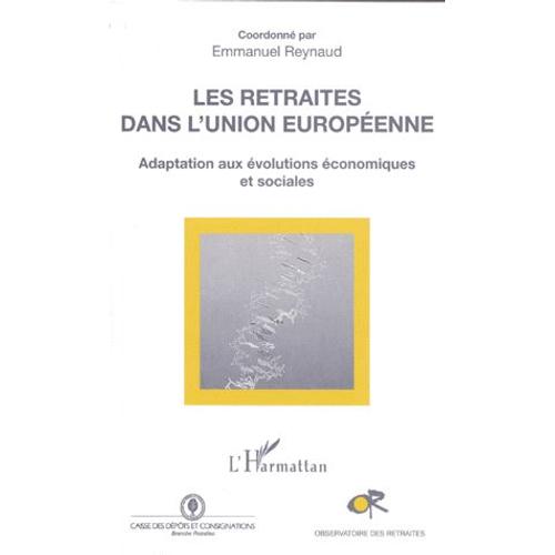 Les Retraites Dans L'union Europeenne - Adaptation Aux Évolutions Économiques Et Sociales