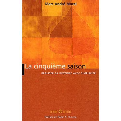 La Cinquième Saison - Réaliser Sa Destinée Avec Simplicité