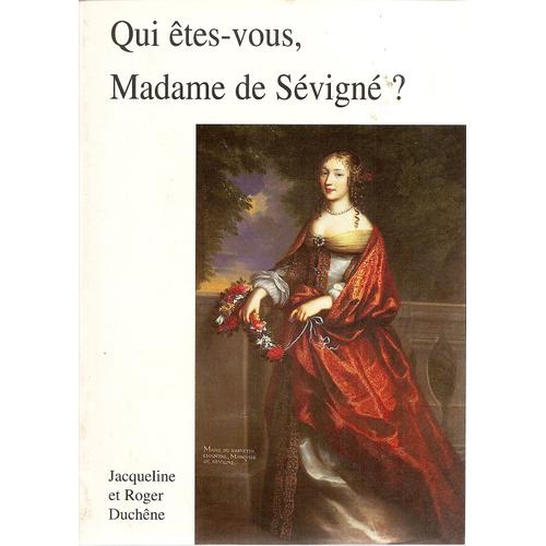 Qui Êtes-Vous, Madame De Sévigné ?