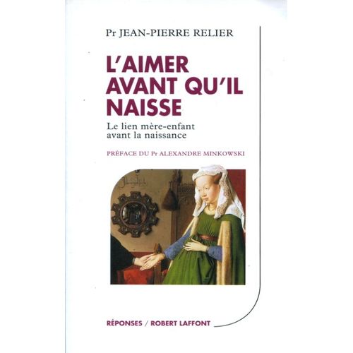 L'aimer Avant Qu'il Naisse Le Lien Mère-Enfant Avant La Naissance