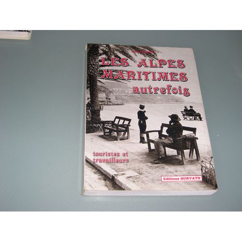 Les Alpes-Maritimes Autrefois - Touristes Et Travailleurs