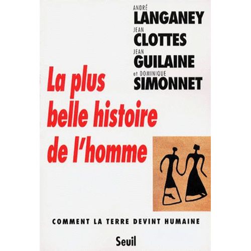 La Plus Belle Histoire De L'homme - Comment La Terre Devint Humaine