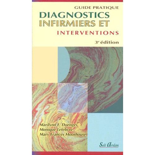 Diagnostics Infirmiers Et Interventions - Guide Pratique, 3ème Édition