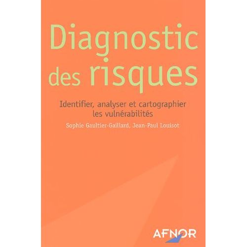 Diagnostic Des Risques - Identifier, Analyser Et Cartographier Les Vulnérabilités
