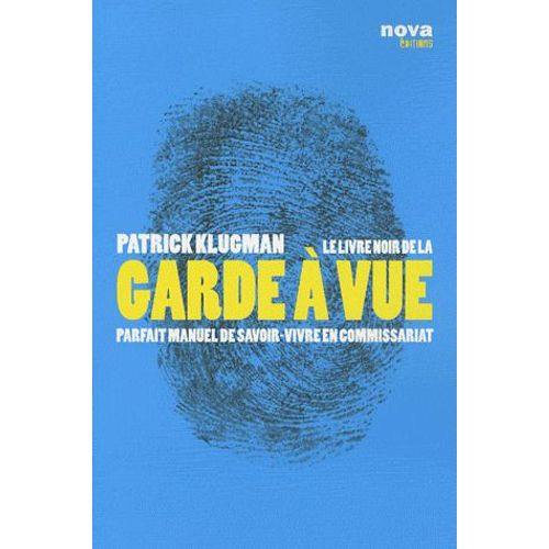Le Livre Noir De La Garde À Vue - Parfait Manuel De Savoir-Vivre En Commissariat