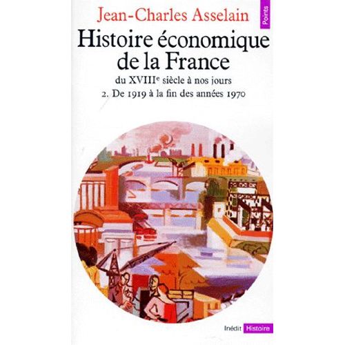 Histoire Economique De La France Du Xviiieme Siecle A Nos Jours - Tome 2, De 1919 À La Fin Des Années 1970