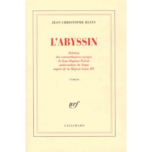 L'abyssin - Relation Des Extraordinaires Voyages De Jean-Baptiste Poncet, Ambassadeur Du Négus Auprès De Sa Majesté Louis Xiv