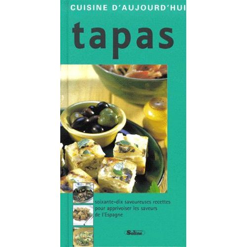 Tapas - Soixante-Dix Savoureuses Recettes Pour Apprivoiser Les Saveurs De L'espagne