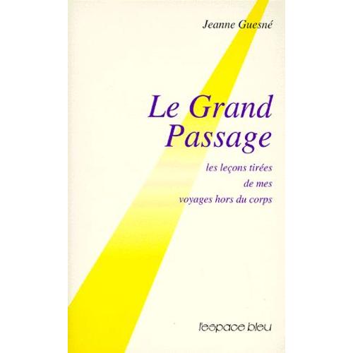 Le Grand Passage - Les Leçons De Mes Voyages Hors Du Corps