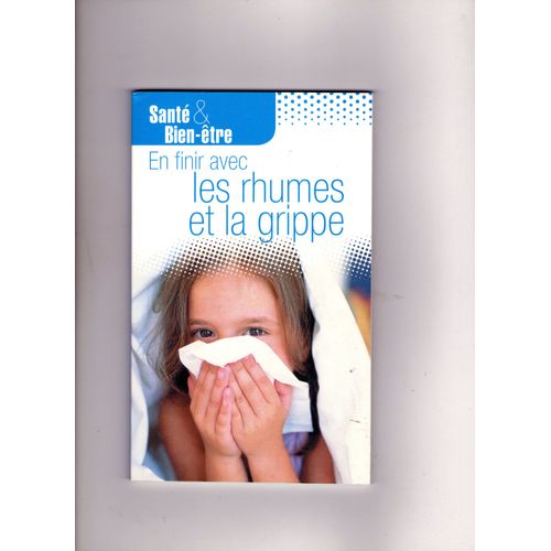 En Finir Avec Les Rhumes Et La Grippe
