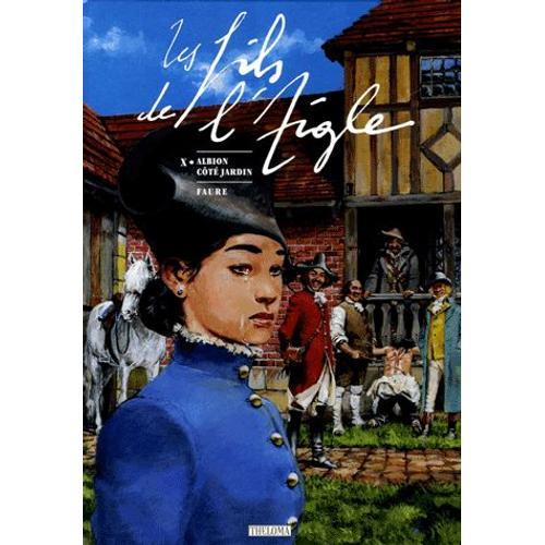 Les Fils De L'aigle Tome 10 - Albion Côté Jardin