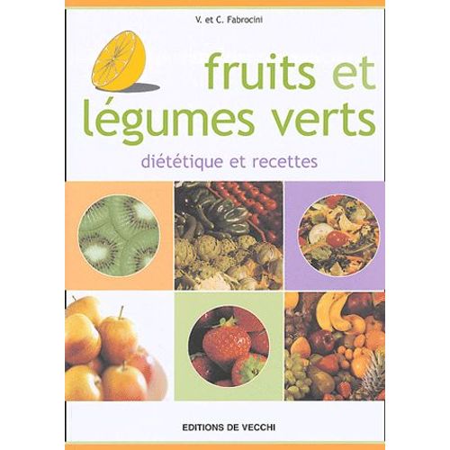 Fruits Et Légumes Verts - Diététique Et Recettes