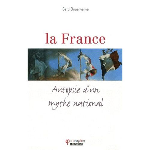 La France - Autopsie D'un Mythe National