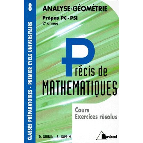 Precis De Mathematiques - Tome 8, Analyse-Géométrie, Cours Et Exercices Résolus, Prépas Pc-Psi 2ème Année