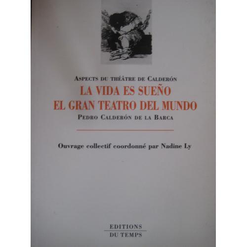 Aspects Du Théâtre De Calderon "La Vida Es Sueño", "El Gran Teatro Del Mundo