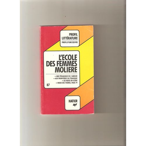Profil Litterature Moliere L Ecole Des Femmes Profil Hatier N 87 Une Pedagogie De L Amour Aux Frontieres Du Tragique Les Mises En Scene Rakuten
