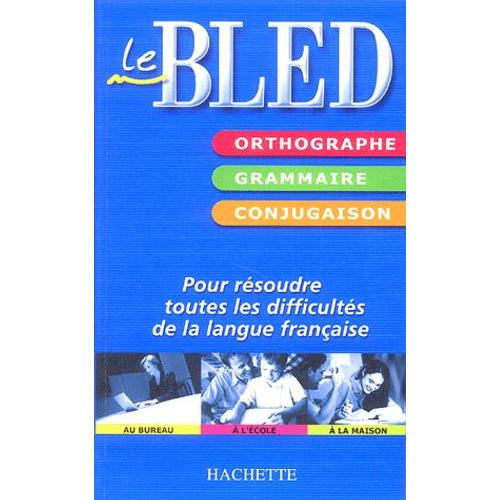 Bled: Le Bled. Orthographe, Grammaire, Conjugaison. Francais