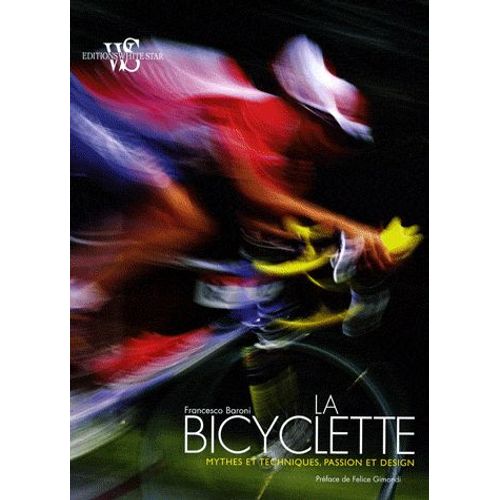 La Bicyclette - Mythes Et Techniques, Passion Et Design