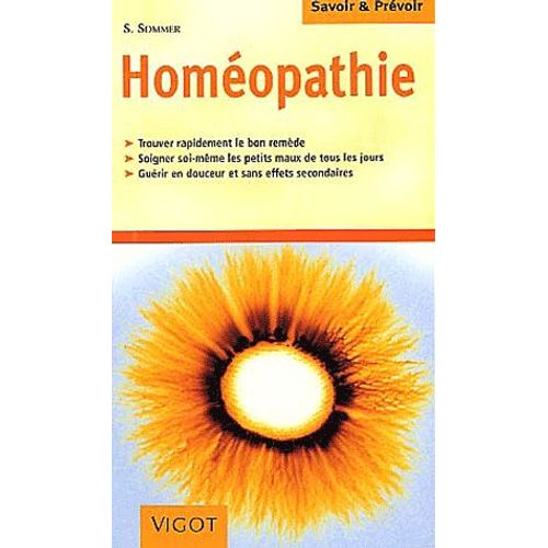 L'homéopathie - Soigner Soi-Même Les Petits Maux De Tous Les Jours