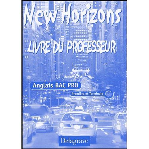 Anglais Bac Pro 1re Et Tle New Horizons - Livre Du Professeur