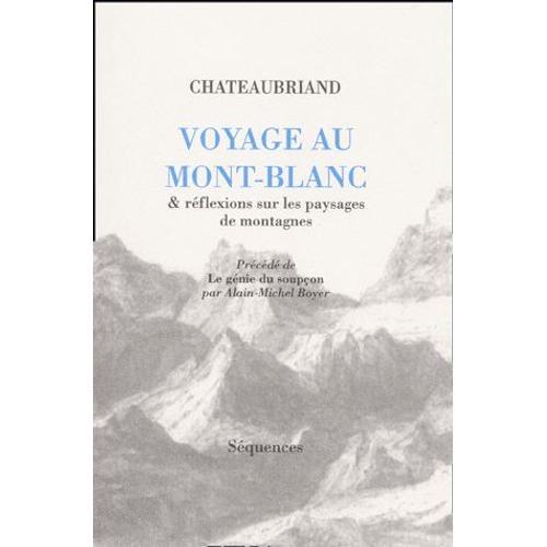 Voyage Au Mont Blanc Et Réflexions Sur Les Paysages De Montagne Précédé De Le Génie Du Soupçon Par Alain-Michel Boyer