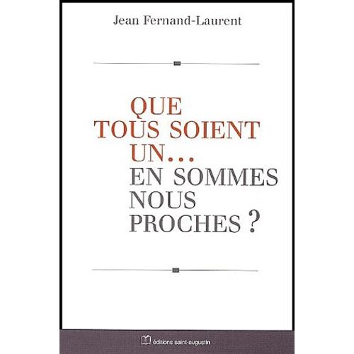 Que Tous Soient Un - En Sommes-Nous Proches ?
