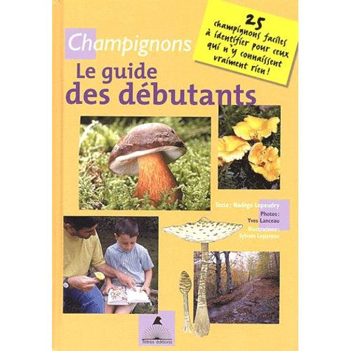 Champignons - Le Guide Des Débutants