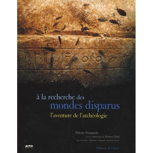 A La Recherche Des Mondes Disparus - L'aventure De L'archéologie