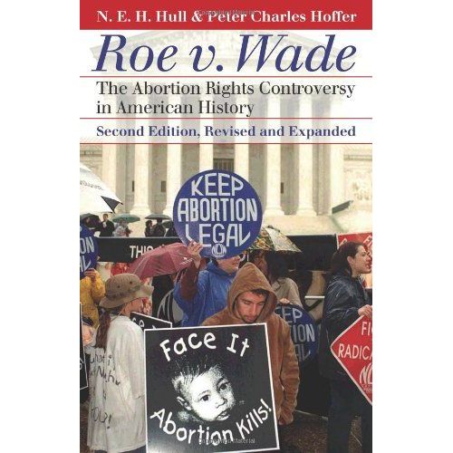 Roe V. Wade: The Abortion Rights Controversy In American History?Second Edition, Revised And Expanded
