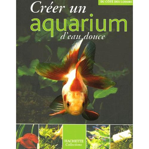 Créer Un Aquarium D'eau Douce