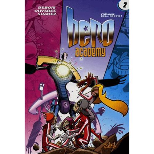 Hero Academy Tome 2 - L'attaque Des - Robots !
