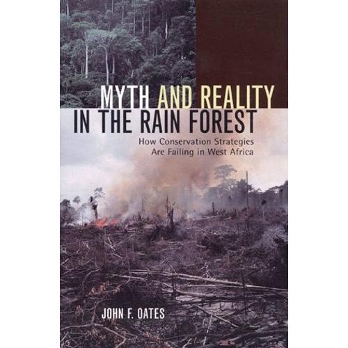 Myth And Reality In The Rain Forest - How Conservation Strategies Are Failing In West Africa