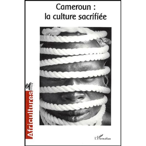 Africultures N° 60, Juillet-Septe - Cameroun : La Culture Sacrifiée
