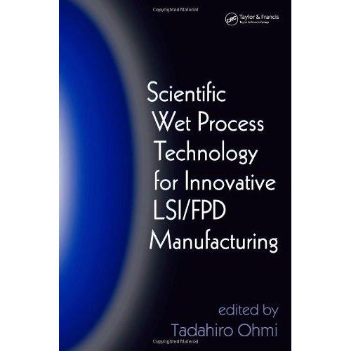 Scientific Wet Process Technology For Innovative Lsi/Fpd Manufacturing