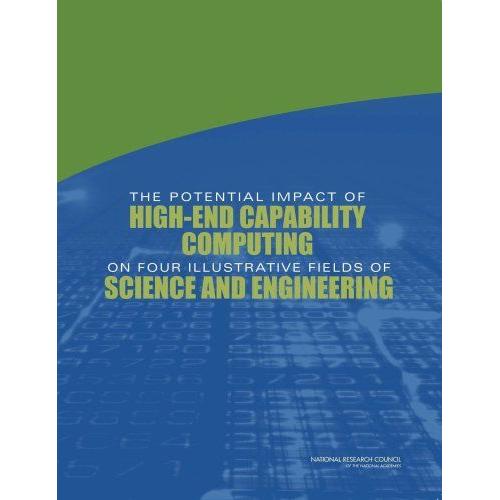 The Potential Impact Of High-End Capability Computing On Four Illustrative Fields Of Science And Engineering