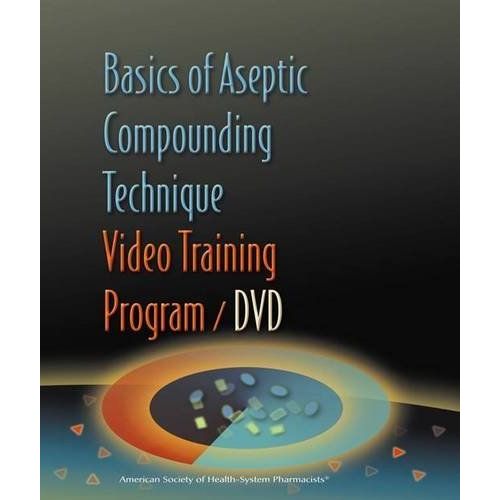 Basics Of Aseptic Compounding Technique Video Training Program