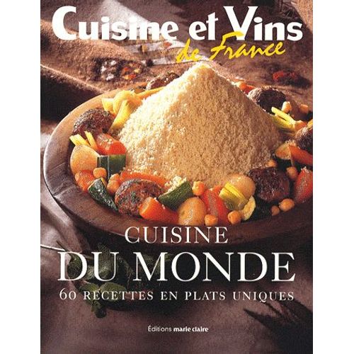 Cuisine Du Monde - 60 Recettes En Plats Uniques