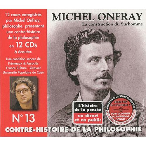 Contre-Histoire De La Philosophie N° 13 - La Construction Du Surhomme (12cd Audio)
