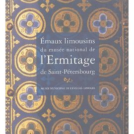Emaux Limousins Du Musée National De L'ermitage De Saint-Pétersbourg
