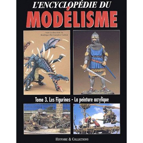 L'encyclopédie Du Modélisme - Tome 3, Les Figurines, La Peinture Acrylique