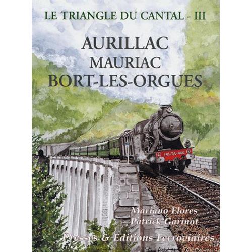 Le Triangle Du Cantal - Tome 3, Aurillac Mauriac Bort-Les-Orgues