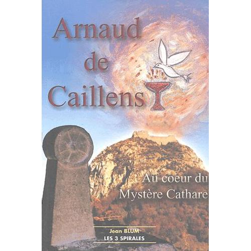 Arnaud De Caillens - Au Coeur Du Mystère Cathare