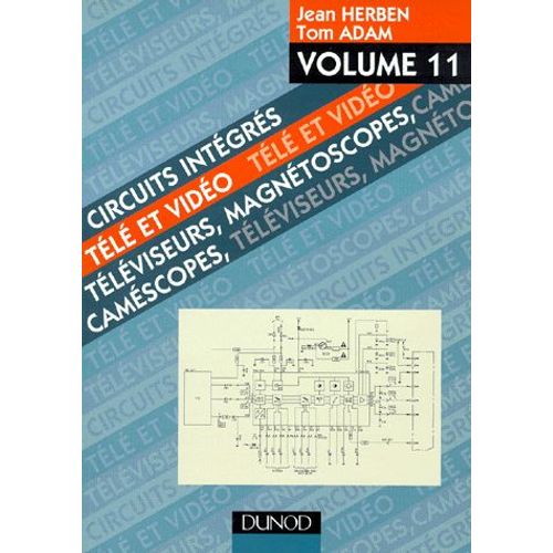 Circuits Integres Tele Et Video - Volume 11, Téléviseurs, Magnétoscopes, Caméscopes