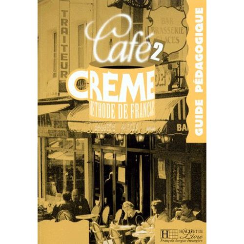 Cafe Creme Niveau 2. Guide Pédagogique