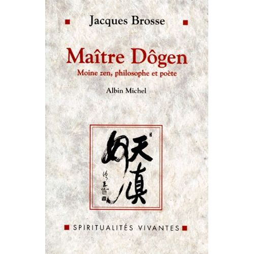 Maitre Dogen - Moine Zen, Philosophe Et Poète 1200-1253