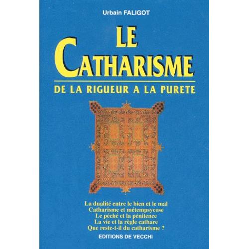 Le Catharisme - De La Rigueur À La Pureté