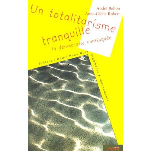 Un Totalitarisme Tranquille - La Démocratie Confisquée