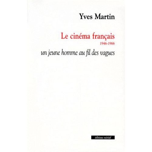 Le Cinema Francais 1946-1966 - Un Jeune Homme Au Fil Des Vagues